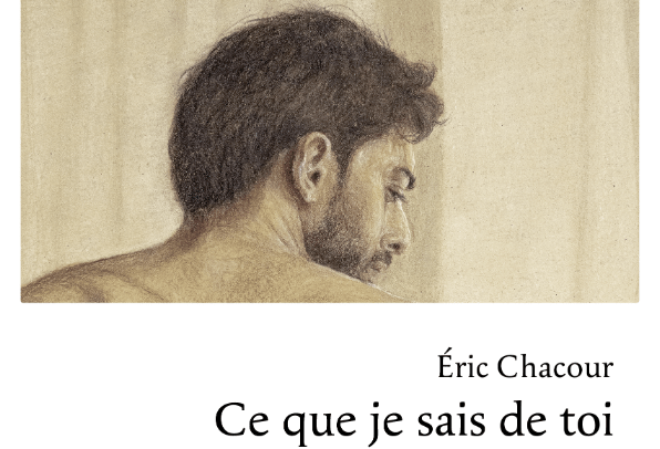 Ce que je sais de toi : tout est là,&nbsp;vivant